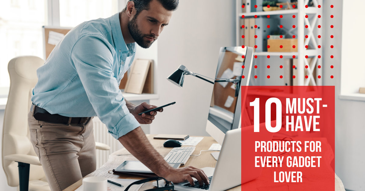 10 MustHave Products For Every Gadget Lover